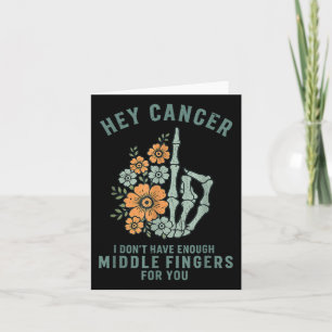 Carte Hey Cancer Je N'Ai Pas Assez De Doigts Moyens Pour
