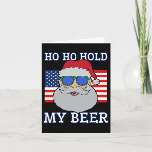 Carte Ho Ho Hold My Beer Shirt Christmas In July Santa U