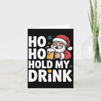 Carte Ho Ho Hold My Drink Christmas Santa Party Humor 