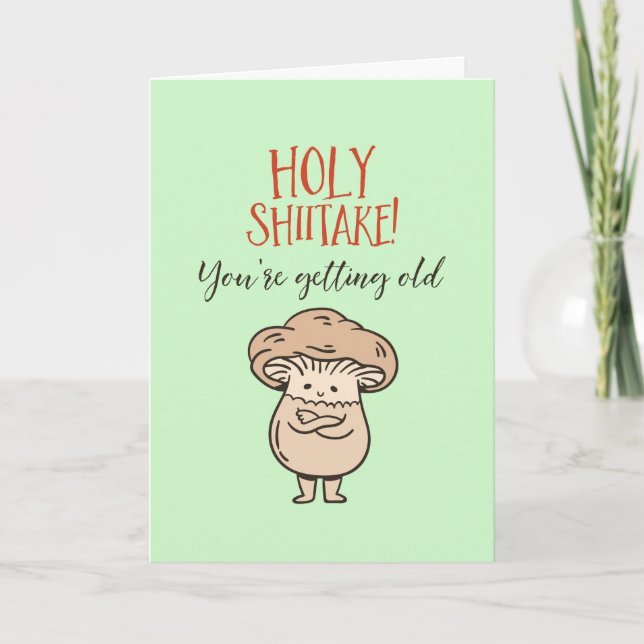 Carte Holy Shiitake Vous êtes un vieux mignon Pun drôle  (Devant)