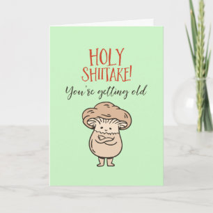 Carte Holy Shiitake Vous êtes un vieux mignon Pun drôle 