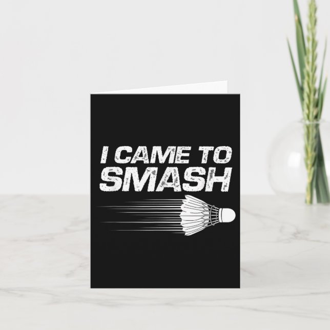 Carte Humour De Badminton Je Suis Venu À Smash Shuttle B (Devant)