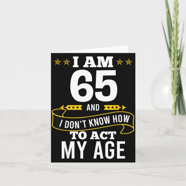 Carte I Am 65 Year Old Birthday Don't Know How To Act My (Devant)
