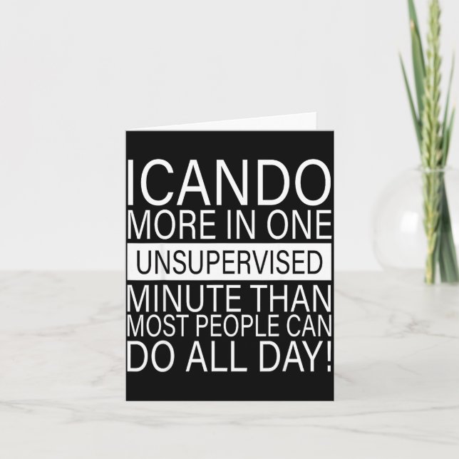 Carte I Can Do More In One Unsupervised Minute Than Most (Devant)