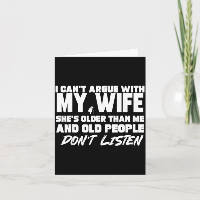 Carte I Can’t Argue With My Wife She’s Older Than Me Mar (Devant)