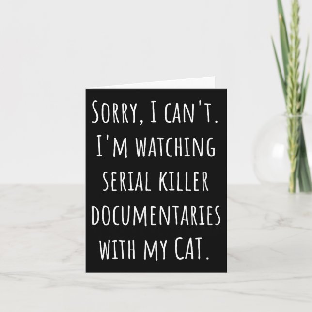 Carte I Can’t I’m Watching Serial Killer Doentaries With (Devant)