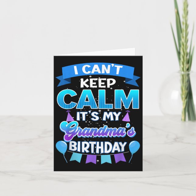 Carte I Cant Keep Calm Its My Grandma Birthday Shirt Bda (Devant)