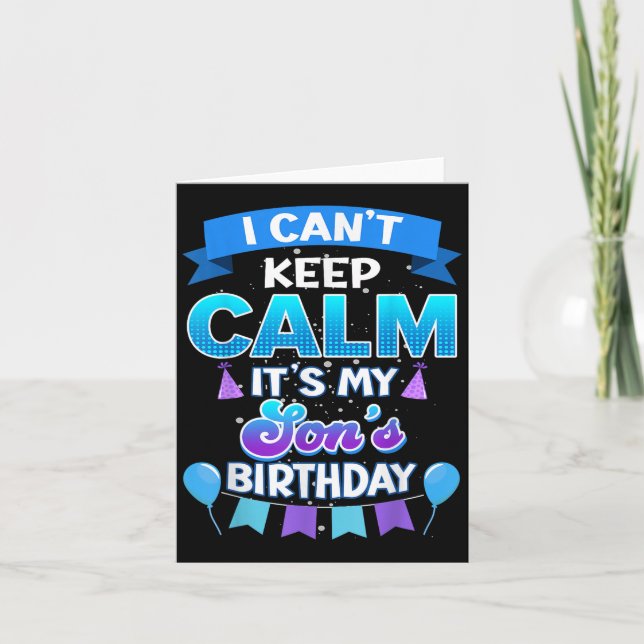 Carte I Cant Keep Calm Its My Son Birthday Shirt Bday  (Devant)