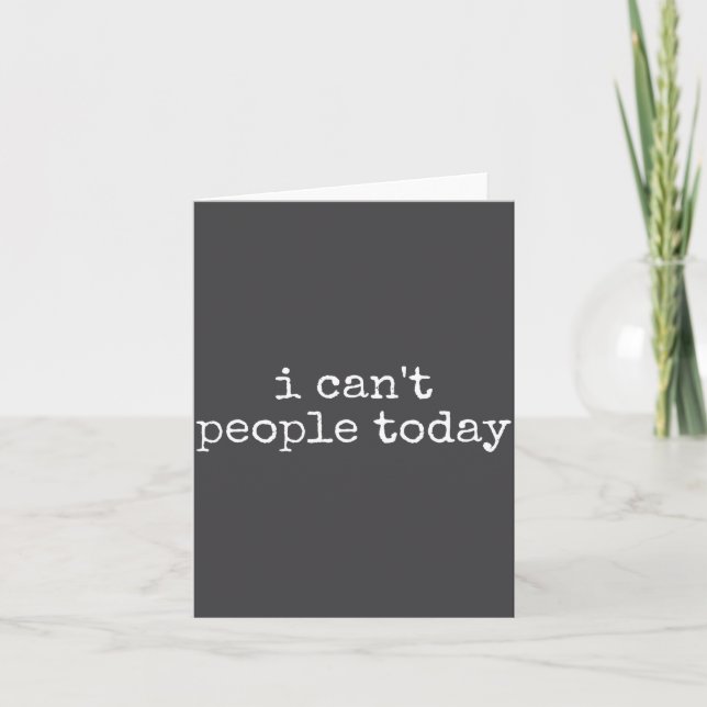 Carte I Can't People Today Introvert Funny Sarcastic Say (Devant)