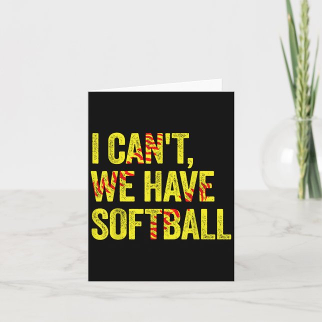 Carte I Can't We Have Softball  (Devant)