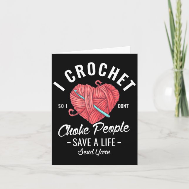 Carte I Crochet So I Dont Choke People Save A Life Send  (Devant)