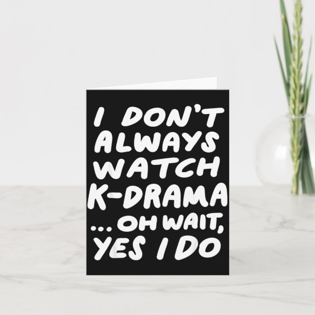 Carte I Don't Always Watch K-drama Funny South Korean  (Devant)
