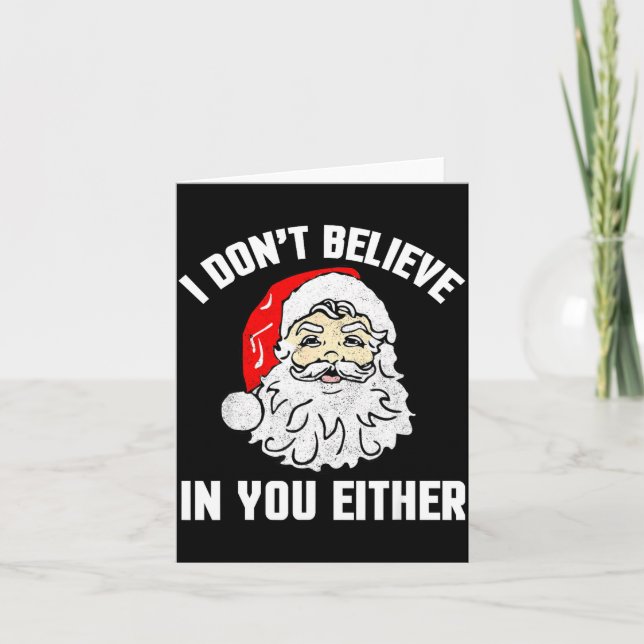 Carte I Don't Believe In You Either - Funny Christmas  (Devant)