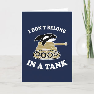 Carte I Don't Belong In A Tank