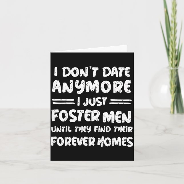Carte I Don't Date Anymore I Just Foster Men Funny  (Devant)