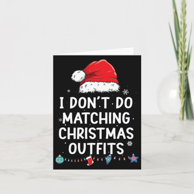 Carte I Don't Do Matching Christmas Outfits But I Do Xma (Devant)