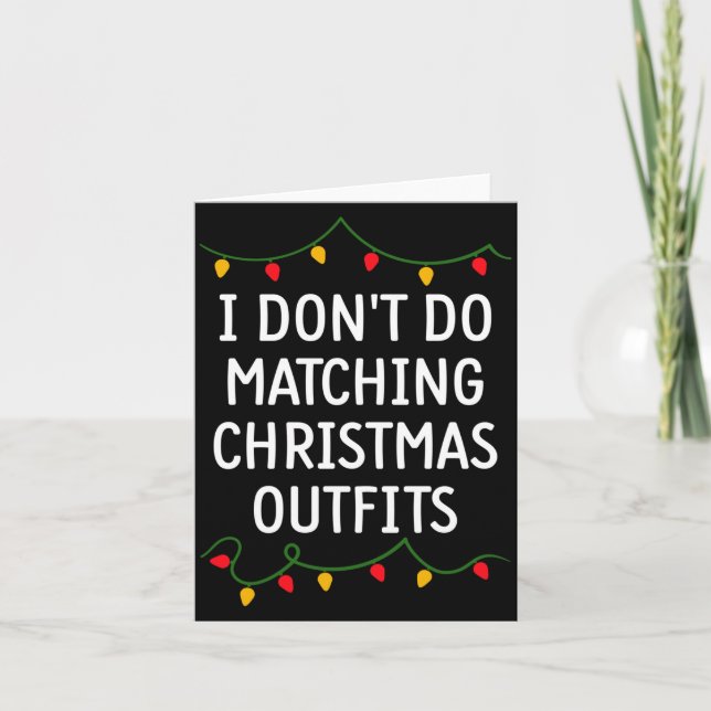 Carte I Don't Do Matching Christmas Outfits Matching Fam (Devant)