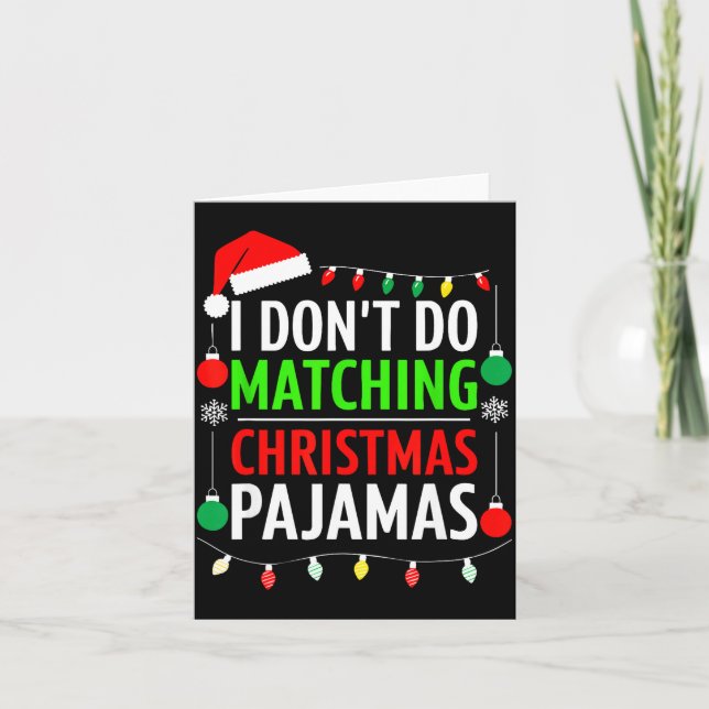 Carte I Don't Do Matching Christmas Pajamas Shirt Family (Devant)