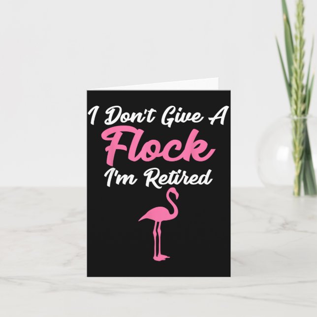 Carte I Don't Give A Flock I'm Retired Funny Flamingo  (Devant)