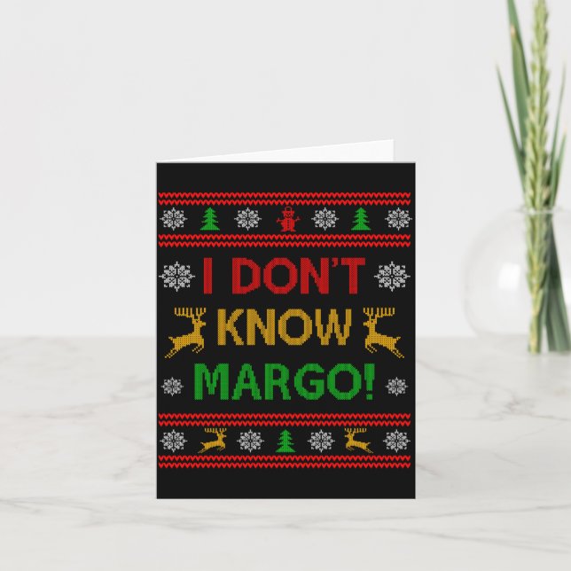 Carte I Don't Know-margo Ugly Sweater Funny Christmas Fo (Devant)