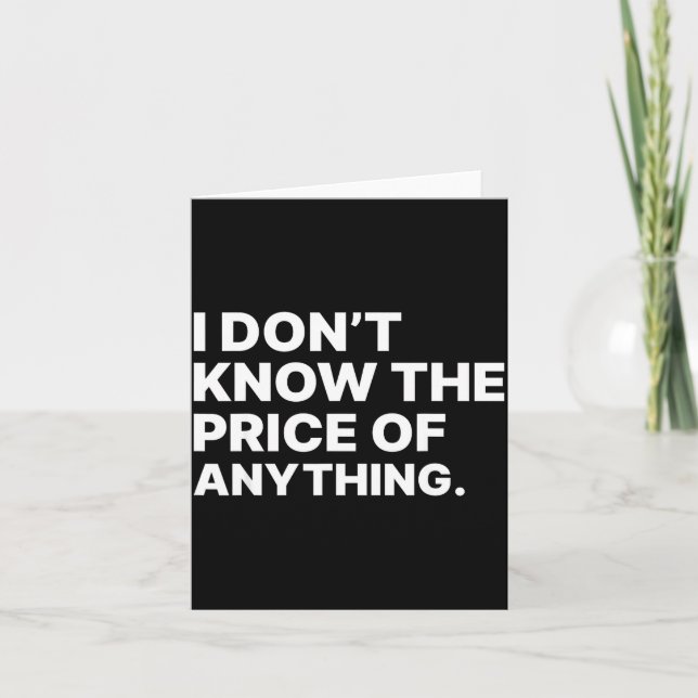 Carte I Don't Know The Price Of Anything Funny Quote Hum (Devant)