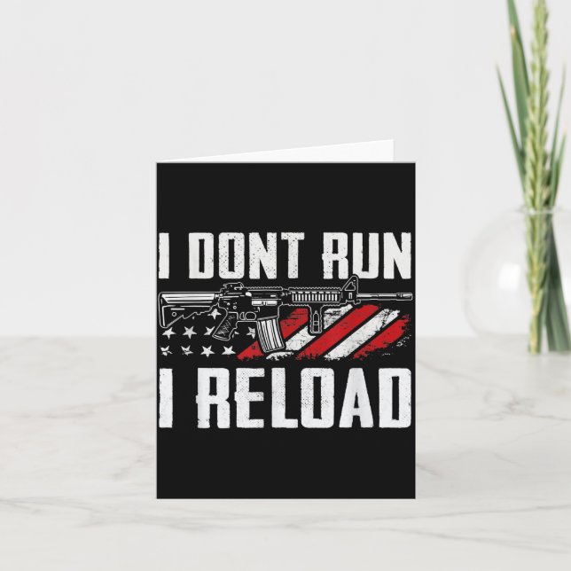 Carte I Dont Run I Reload Usa Flag Pro Guns Funny Gun  (Devant)