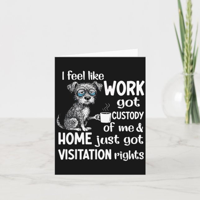 Carte I Feel Like Work Got Custody Anel Custody Of Me Fu (Devant)