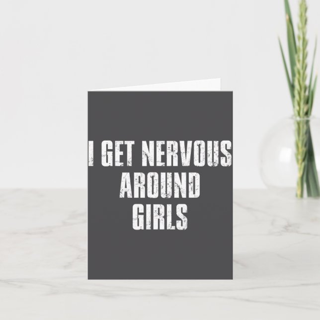 Carte I Get Nervous Around Girls Funny Saying Quotes  (Devant)