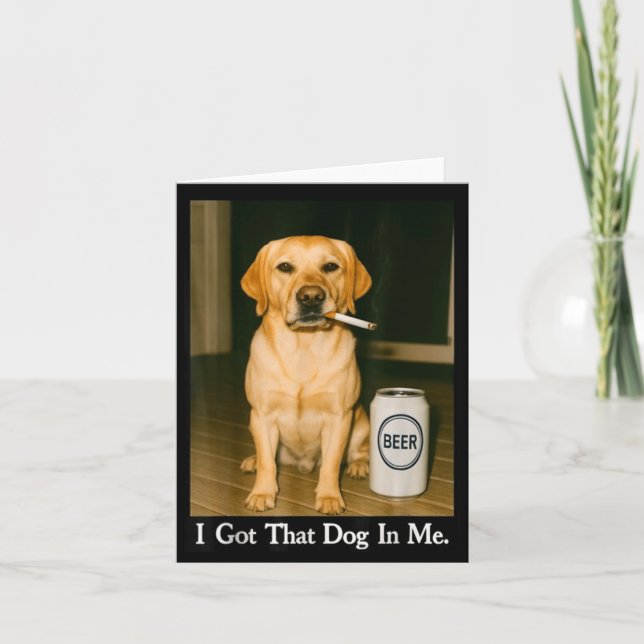 Carte I Got That Dog In Me Funny Retriever Smoking Beer  (Devant)