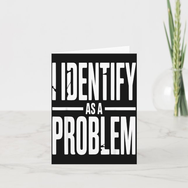 Carte I Identify As A Problem Funny Sarcastic Saying Hum (Devant)