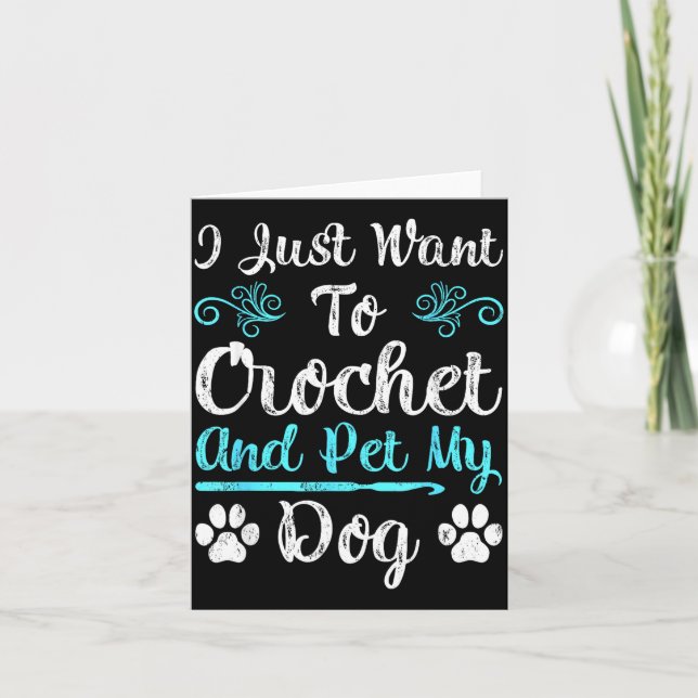 Carte I Just Want To Crochet And Pet My Dog Men Women Gi (Devant)