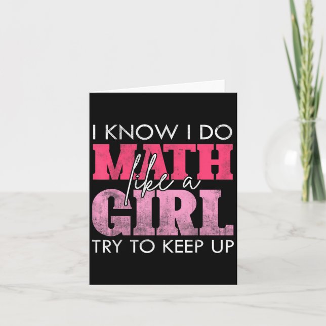 Carte I Know I Do Math Like A Girl Try To Keep Up Funny  (Devant)