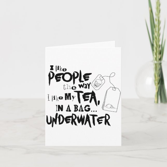 Carte I Like People The Way I Like My Tea In A Bag Under (Devant)