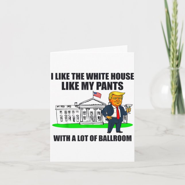 Carte I Like The White House Like My Pants With A Lot Of (Devant)