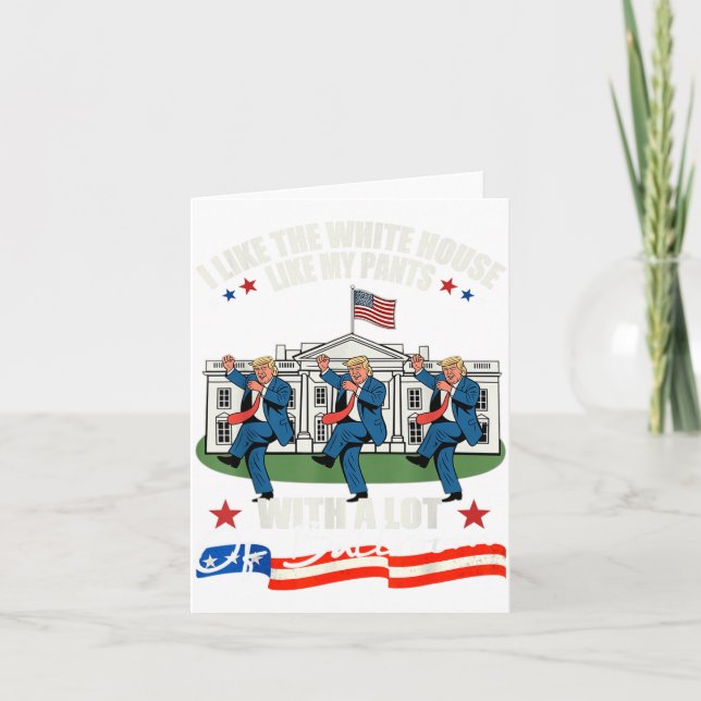 Carte I Like The White House Like My Pants With A Lot Of (Devant)