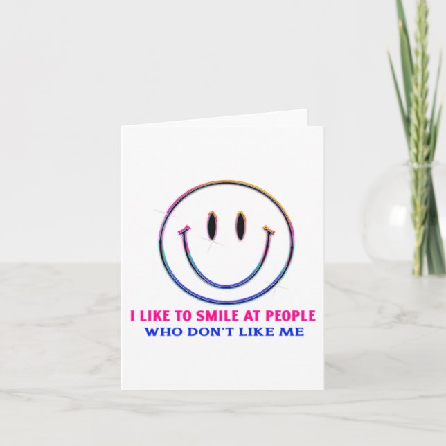 Carte I Like To Smile At People Who Dont Like Me Funny  (Devant)