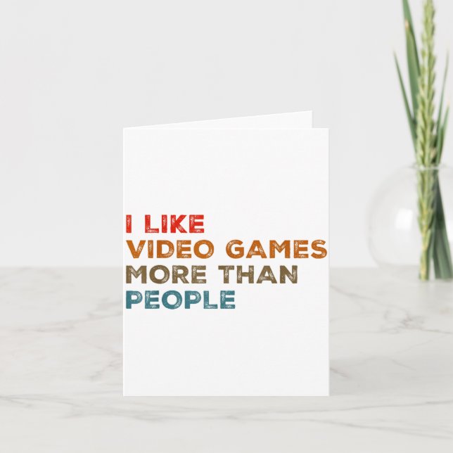 Carte I Like Video Games More Than People Funny Gamer Ga (Devant)