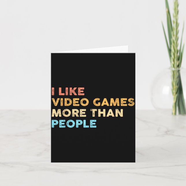 Carte I Like Video Games More Than People Funny Gamer Ga (Devant)