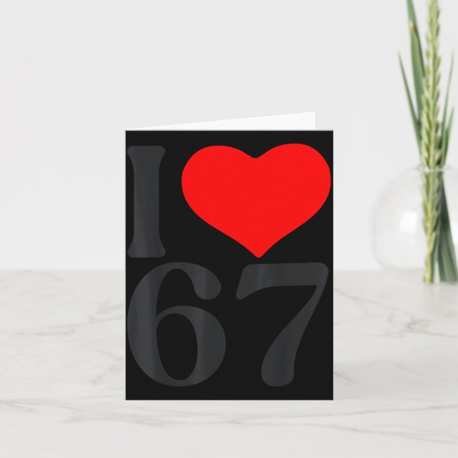 Carte I Love 67 Heart Valentine's Day 67th Birthday Six  (Devant)