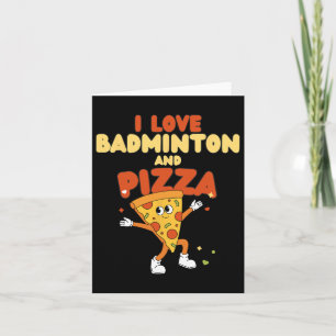 Carte I Love Badminton And Pizza Racket Shuttle Sports