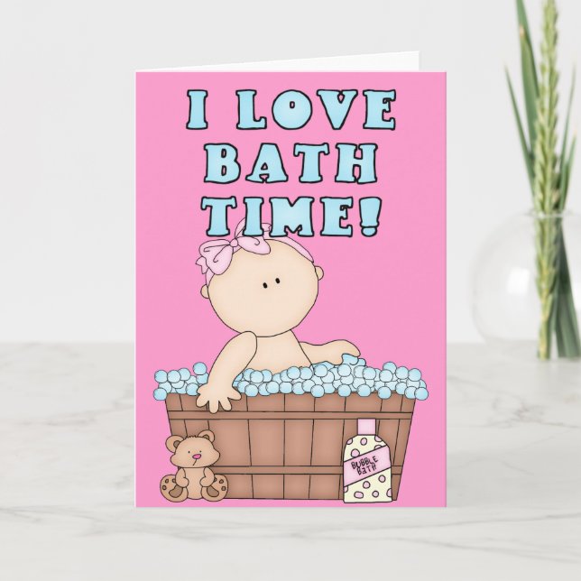 Carte I Love Bath Time Baby Girl in Tub Greeting Card (Devant)