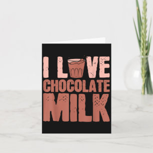 Carte I Love Chocolate Milk Food Mater Lover Quotes Grap