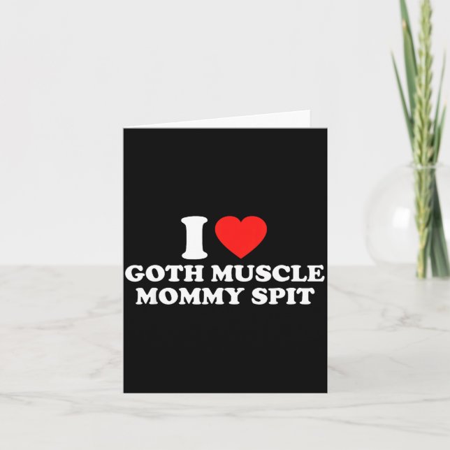 Carte I Love Goth Muscle Mommy St  (Devant)