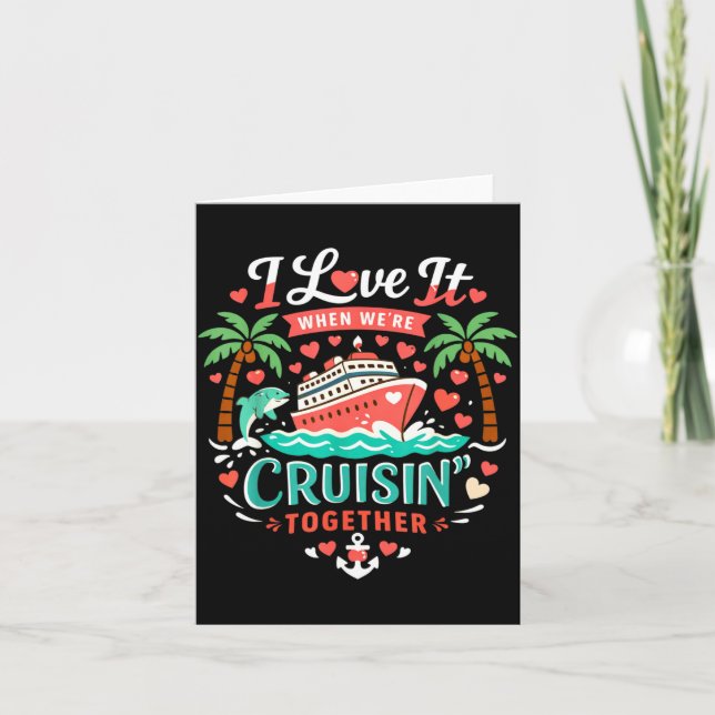 Carte I Love It When We're Cruising Together Cruise Vibe (Devant)