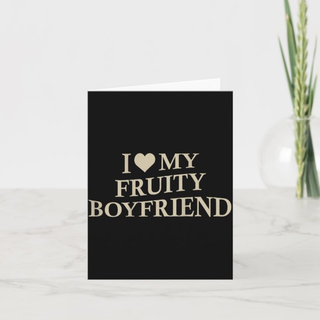 Carte I Love My Fruity Boyfriend Funny Girlfriend Humor  (Devant)