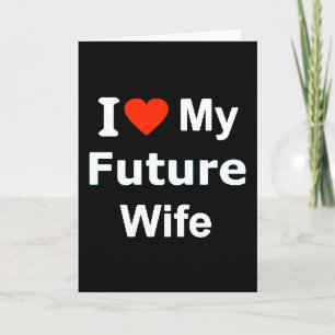 Carte I Love My Future Wife commentaires amusants expres