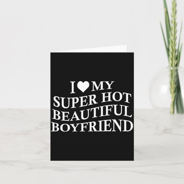Carte I Love My Hot Beautiful Boyfriend Funny Girlfriend (Devant)