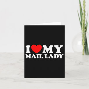 Carte I Love My Mail Lady Funny Cute Postal Worker Trava