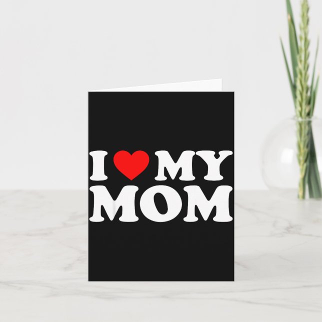 Carte I Love My Mom Shirt I Heart My Mom Shirt Love My M (Devant)