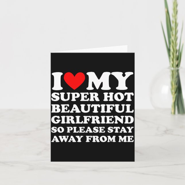 Carte I Love My Super Hot Beautiful Girlfriend Stay Away (Devant)